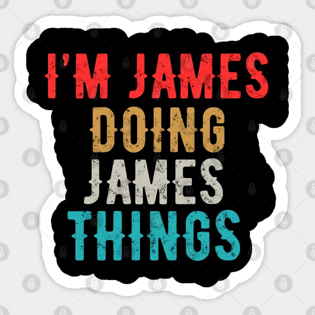 I'm JAMES Doing JAMES Things Personalized First Name Essential idea Sticker by Creatifly Graphic Tees